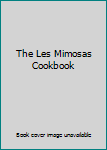 Unknown Binding The Les Mimosas Cookbook Book