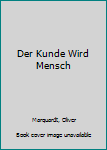 Paperback Der Kunde Wird Mensch [German] Book