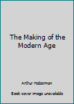 Hardcover The Making of the Modern Age Book