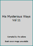 Unknown Binding His Mysterious Ways Vol 11 Book