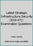 Paperback Latest Strategic Infrastructure Security (SC0-471) Examination Questions Book