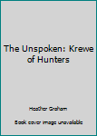 Hardcover The Unspoken: Krewe of Hunters Book