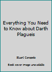 Paperback Everything You Need to Know about Darth Plagueis Book