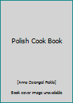 Unknown Binding Polish Cook Book