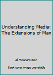 Hardcover Understanding Media: The Extensions of Man Book