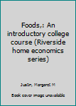 Unknown Binding Foods,: An introductory college course (Riverside home economics series) Book
