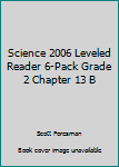 Paperback Science 2006 Leveled Reader 6-Pack Grade 2 Chapter 13 B Book