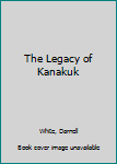 Hardcover The Legacy of Kanakuk Book