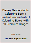 Paperback Disney Descendants Colouring Book : Jumbo Descendants 3 Colouring Books with 50 Premium Images Book
