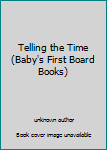 Board book Telling the Time (Baby's First Board Books) Book