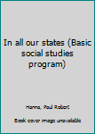 Unknown Binding In all our states (Basic social studies program) Book