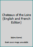 Hardcover Chateaux of the Loire (English and French Edition) Book