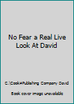 Unknown Binding No Fear a Real Live Look At David Book