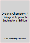 Hardcover Organic Chemistry: A Biological Approach Instructor's Edition Book