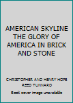 Paperback AMERICAN SKYLINE THE GLORY OF AMERICA IN BRICK AND STONE Book