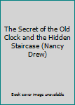 The Secret of the Old Clock and the Hidden Staircase (Nancy Drew)