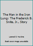 Hardcover The Man in the Iron Lung: The Frederick B. Snite, Jr., Story Book