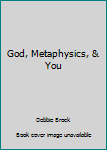 Paperback God, Metaphysics, & You Book