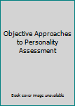 Hardcover Objective Approaches to Personality Assessment Book