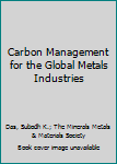 Hardcover Carbon Management for the Global Metals Industries Book