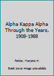 Hardcover Alpha Kappa Alpha Through the Years, 1908-1988 Book