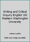 Unknown Binding Writing and Critical Inquiry English 101 Western Washington University Book