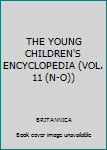 Hardcover THE YOUNG CHILDREN'S ENCYCLOPEDIA (VOL. 11 (N-O)) Book