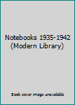 Notebooks 1935-1942 (Modern Library)