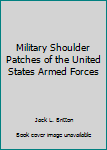 Hardcover Military Shoulder Patches of the United States Armed Forces Book