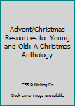 Diskette Advent/Christmas Resources for Young and Old: A Christmas Anthology Book