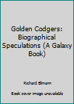 Unknown Binding Golden Codgers: Biographical Speculations (A Galaxy Book) Book