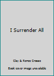 Hardcover I Surrender All Book