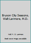 Hardcover Bryson City Seasons, Walt Larimore, M.D. Book