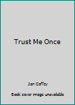 Hardcover Trust Me Once Book