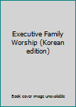Paperback Executive Family Worship (Korean edition) [Korean] Book
