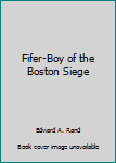 Unknown Binding Fifer-Boy of the Boston Siege Book