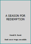 Hardcover A SEASON FOR REDEMPTION Book