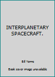 Hardcover INTERPLANETARY SPACECRAFT. Book