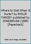 Paperback Where Is God When It Hurts? by PHILIP YANCEY published by ZONDERVAN (1990) [Paperback] Book