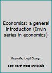 Unknown Binding Economics; a general introduction (Irwin series in economics) Book
