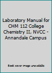 Spiral-bound Laboratory Manual for CHM 112 College Chemistry II, NVCC - Annandale Campus Book