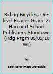 Paperback Riding Bicycles, On-level Reader Grade 2: Harcourt School Publishers Storytown (Rdg Prgm 08/09/10 Wt) Book