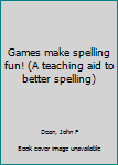 Unknown Binding Games make spelling fun! (A teaching aid to better spelling) Book