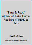 Paperback "Sing & Read" Alphabet Take-Home Readers (PRE-K to 1st) Book