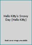 Paperback Hello Kitty's Snowy Day (Hello Kitty) Book