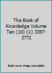 Hardcover The Book of Knowledge Volume Ten (10) (X) 3397-3772 Book