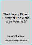 Hardcover The Literary Digest History of The World War: Volume IV Book