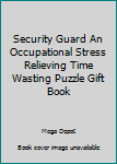 Paperback Security Guard An Occupational Stress Relieving Time Wasting Puzzle Gift Book