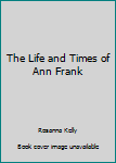 Paperback The Life and Times of Ann Frank Book