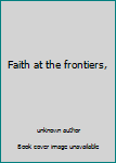 Unknown Binding Faith at the frontiers, Book
